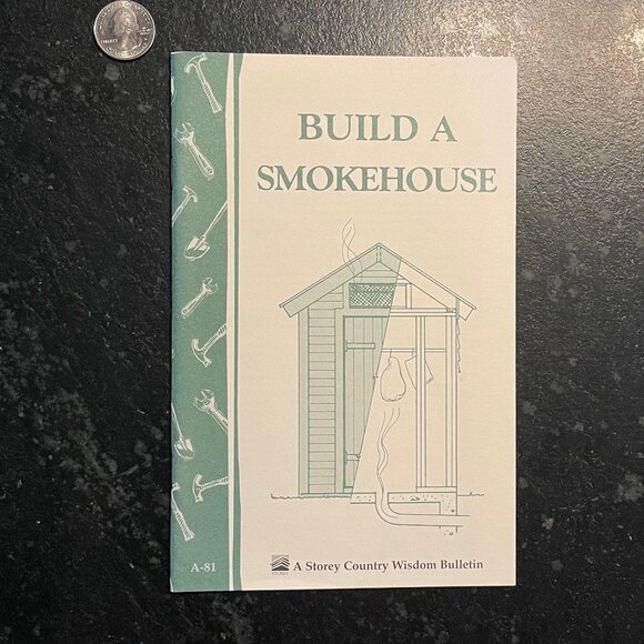"Build a Smokehouse," by Ed Epstein, 1981 Storey Publications Bulletin A-81 - Picture 1 of 6